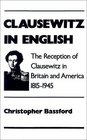 Clausewitz in English The Reception of Clausewitz in Britain and America 18151945