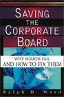 Saving the Corporate Board Why Boards Fail and How to Fix Them