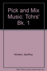 Pick and Mix Music Tchrs' Bk 1