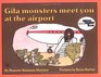 Gila Monsters Meet You At the Airport