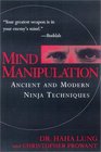 Mind Manipulation Ancient and Modern Ninja Techniques