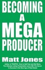 Becoming a MegaProducer