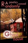 Randomly Accessed Poetics Ghost House