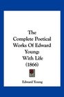 The Complete Poetical Works Of Edward Young With Life