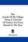 The Annals Of My Village Being A Calendar Of Nature For Every Month In The Year
