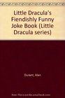 Little Dracula's Fiendishly Funny Joke Book