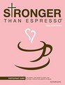 Stronger than Espresso Participant Guide 2nd Edition Jolt awake Your guide to victory over domestic violence and patterns of abuse