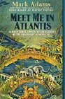 Meet Me in Atlantis Across Three Continents in Search of the Legendary Sunken City