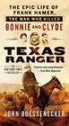 Texas Ranger The Epic Life of Frank Hamer the Man Who Killed Bonnie and Clyde