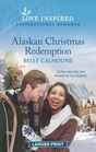 Alaskan Christmas Redemption (Home to Owl Creek, Bk 3) (Love Inspired, No 1313) (Larger Print)