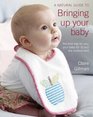 A Natural Guide to Bringing Up Your Baby: The Kind Way for You and Your Baby (Newborn to 3 Years)