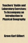 Teachers' Guide and Laboratory Exercises To Accompany an Introduction to Physical Geography