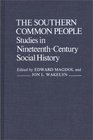 The Southern Common People Studies in NineteenthCentury Social History