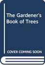 The Gardener's Book of Trees