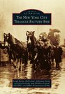 The New York City Triangle Factory Fire (Images of America Series)