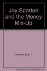Joy Sparton and the Money MixUp