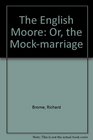 The English Moore Or the MockMarriage