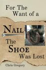 For the Want of a Nail, The Shoe Was Lost