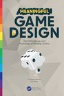 Meaningful Game Design The Methodology and Psychology of Tabletop Games