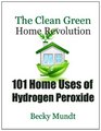 101 Home Uses of Hydrogen Peroxide The Clean Green Home Revolution