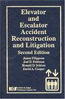 Elevator And Escalator Accident Reconstruction and Litigation Second Edition
