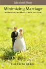 Minimizing Marriage: Marriage, Morality, and the Law (Studies in Feminist Philosophy)