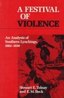 A Festival of Violence An Analysis of the Lynching of AfricanAmericans in the American South 18821930