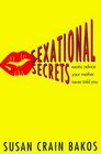 Sexational Secrets Exotic Advice Your Mother Never Gave You