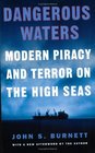 Dangerous Waters Modern Piracy and Terror on the High Seas