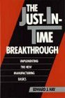 JustInTime Breakthrough Implementing the New Manufacturing Basics