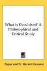 What is Occultism A Philosophical and Critical Study