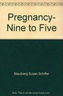 Pregnancy nine to five