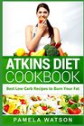 Atkins Diet Cookbook Best Low Carb Recipes to Burn Your Fat