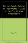 Did the Greeks believe in their myths An essay on the constitutive imagination