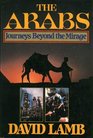 The Arabs  Journey Beyond the Mirage