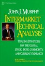Intermarket Technical Analysis : Trading Strategies for the Global Stock, Bond, Commodity, and Currency Markets  (Wiley Finance)