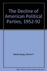 The Decline of American Political Parties 19521992