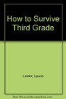 How to Survive Third Grade