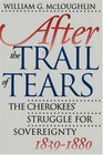 After the Trail of Tears The Cherokees' Struggle for Sovereignty 18391880