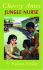 Cherry Ames, Jungle Nurse: Book 18 (CHERRY AMES NURSING STORIES)