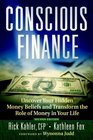 Conscious Finance Uncover Your Hidden Money Beliefs and Transform the Role of Money in Your Life