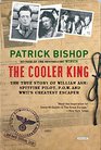 The Cooler King The True Story of William Ash the Greatest Escaper of World War II