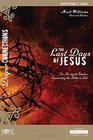 The Last Days Of Jesus Participant Guide For The DVDbased Bible Study  Deeper Connections Series