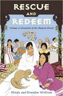 Rescue and Redeem: Chronicles of the Modern Church (History Lives, Vol 5)