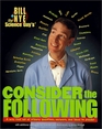 Bill Nye the Science Guy's Consider the Following  A Way Cool Set of Science Questions Answers and Ideas to Ponder