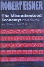 The Misunderstood Economy What Counts and How to Count It