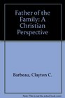 The Father of the Family A Christian Perspective