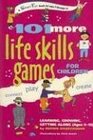 101 More Life Skills Games for Children: Learning, Growing, Getting Along (Ages 9-15)