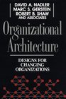 Organizational Architecture  Designs for Changing Organizations