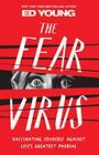The Fear Virus Vaccinating Yourself Against Life's Greatest Phobias